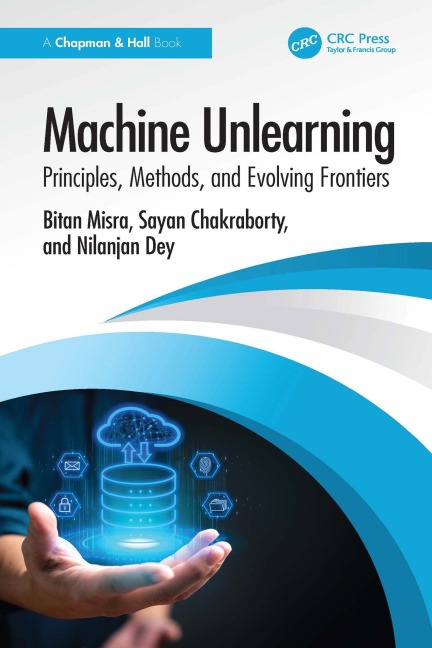 Machine Unlearning - Bitan Misra, Sayan Chakraborty, Nilanjan Dey