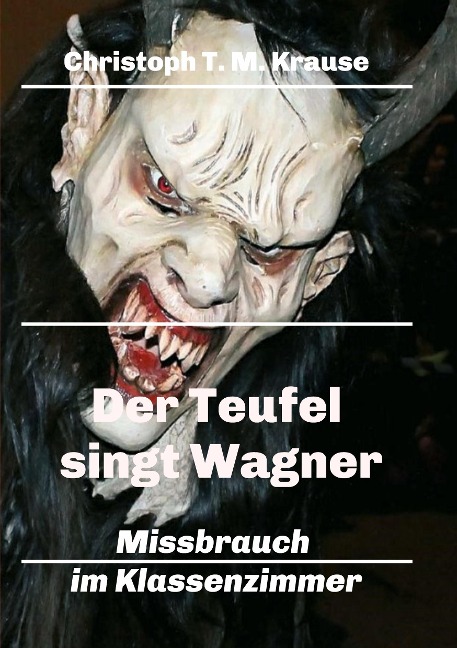 Der Teufel singt Wagner - Christoph T. M. Krause