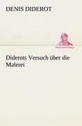Cover-Bild zum Titel 'Diderots Versuch über die Malerei' von 'Denis Diderot'