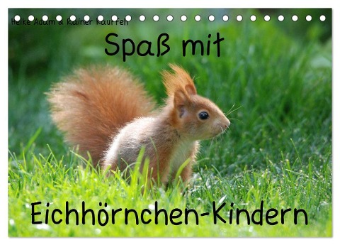 Spaß mit Eichhörnchen-Kindern (Tischkalender 2025 DIN A5 quer), CALVENDO Monatskalender - Heike Adam