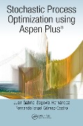 Cover-Bild zum Titel 'Stochastic Process Optimization using Aspen Plus®' von 'Juan Gabriel Segovia-Hernández, Fernando Israel Gómez-Castro'