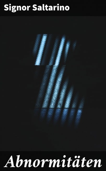 Abnormitäten - Signor Saltarino