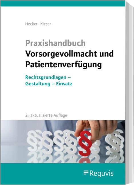 Praxishandbuch Vorsorgevollmacht und Patientenverfügung - Sonja Hecker, Bernd Kieser