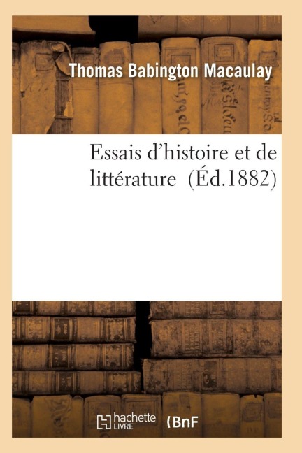 Essais d'Histoire Et de Littérature - Macaulay-T