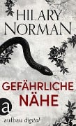 Cover-Bild zum Titel 'Gefährliche Nähe' von 'Hilary Norman'
