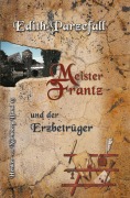 Cover-Bild zum Titel 'Meister Frantz und der Erzbetrüger' von 'Edith Parzefall'