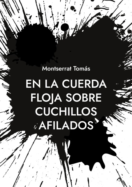 En la cuerda floja sobre cuchillos afilados - Montserrat Tomás