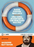 Cover-Bild zum Titel 'Una cosa divertente che non farò mai più letto da Giuseppe Battiston. Audiolibro. CD Audio formato MP3' von 'David Foster Wallace'