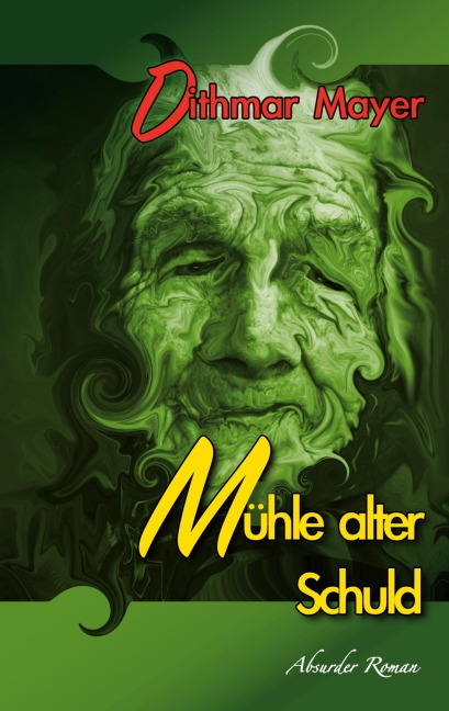 Mühle alter Schuld - Dithmar Mayer