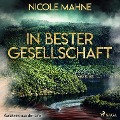In bester Gesellschaft - Kurzkrimi aus der Eifel (Ungekürzt) - Nicole Mahne