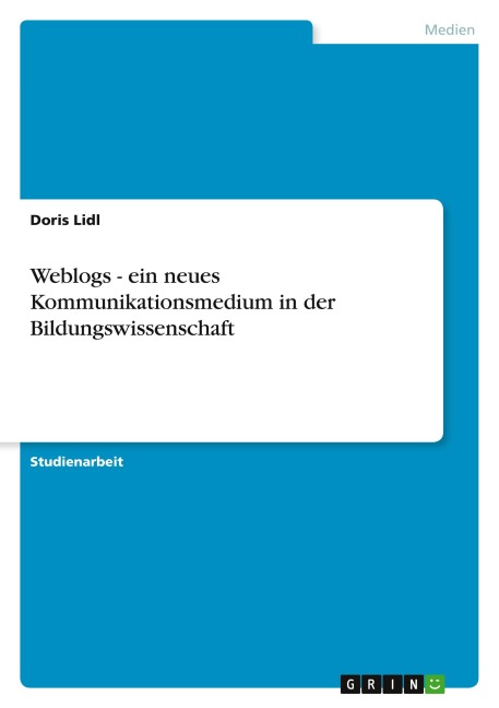 Weblogs - ein neues Kommunikationsmedium in der Bildungswissenschaft - Doris Lidl