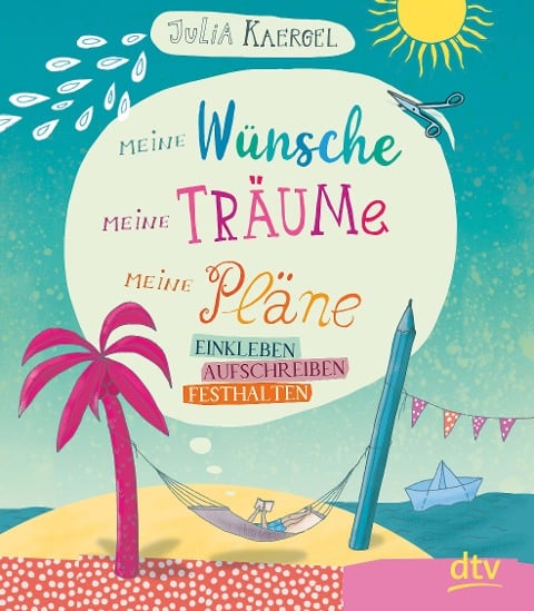 Meine Wünsche, meine Träume, meine Pläne - Einkleben, aufschreiben, festhalten - Julia Kaergel