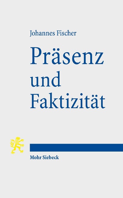 Präsenz und Faktizität - Johannes Fischer