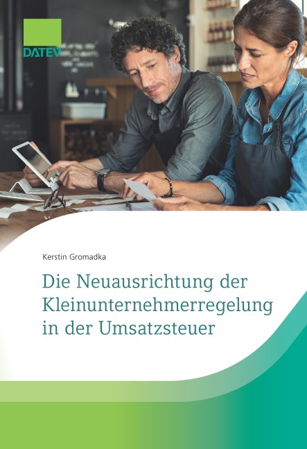 Die Neuausrichtung der Kleinunternehmerregelung in der Umsatzsteuer - Kerstin Gromadka