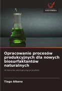 Cover-Bild zum Titel 'Opracowanie procesów produkcyjnych dla nowych biosurfaktantów naturalnych' von 'Tiago Albano'