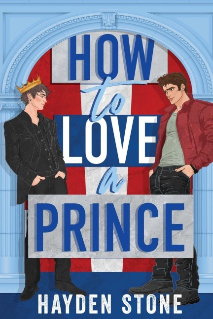 How to Love a Prince - Hayden Stone