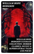 Cover-Bild zum Titel 'WILLIAM HOPE HODGSON Ultimate Collection: Horror Classics, Occult & Supernatural Tales and Poems' von 'William Hope Hodgson'