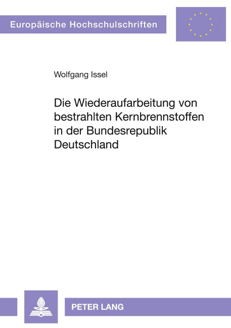 Die Wiederaufarbeitung von bestrahlten Kernbrennstoffen in der Bundesrepublik Deutschland - Wolfgang Issel