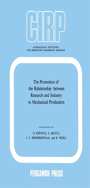 The Promotion of the Relationship between Research and Industry in Mechanical Production - O. Kienzle, J. L. Remmerswaal, A. Mottu
