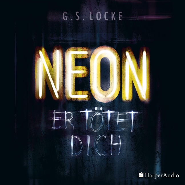 NEON - Er tötet dich (ungekürzt) - G. S. Locke