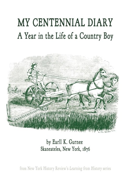 My Centennial Diary - A Year in the Life of a Country Boy - Earll K. Gurnee