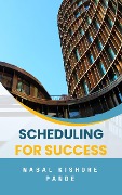 Scheduling for Success - Nabal Kishore Pande
