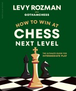 Cover-Bild zum Titel 'How to Win at Chess, Next Level' von 'Levy Rozman, GothamChess'