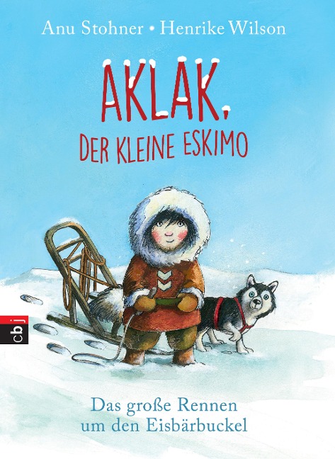 Aklak, der kleine Eskimo - Das große Rennen um den Eisbärbuckel - Anu Stohner