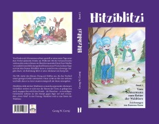 Cover-Bild zum Titel 'Hitziblitzi - Der neue Held für Kinder. Als Wicht erlebt er spannende Abenteuer mit Waldtieren, wird deren Freund und hilft ihnen in gefährlichen Situationen.' von 'Georg W. Cortaj'