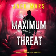Cover-Bild zum Titel 'Maximum Threat (A Grant Valor Action Thriller¿Book 4)' von 'Jack Mars'