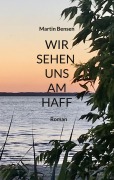 Wir sehen uns am Haff - Martin Bensen