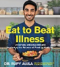 Eat to Beat Illness - Rupy Aujla
