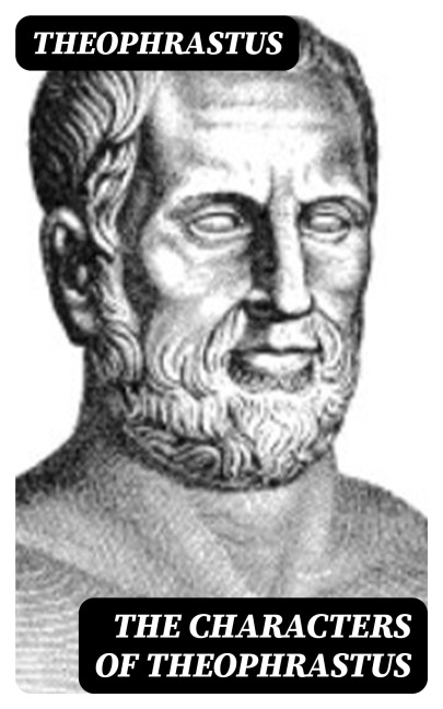 The Characters of Theophrastus - Theophrastus