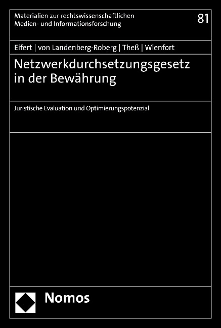 Netzwerkdurchsetzungsgesetz in der Bewährung - Martin Eifert, Michael von Landenberg-Roberg, Sebastian Theß, Nora Wienfort