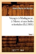 Voyages À Madagascar, À Maroc Et Aux Indes Orientales. Tome 1 (Éd.1801) - Alexis Rochon