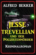 Cover-Bild zum Titel 'Jesse Trevellian und der Polizistenmörder: Kriminalroman' von 'Alfred Bekker'
