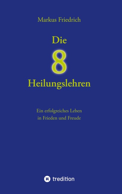 Die acht Heilungslehren - Markus Friedrich