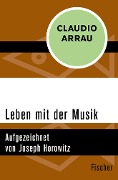 Leben mit der Musik - Claudio Arrau