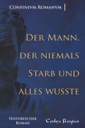 Cover-Bild zum Titel 'Der Mann, der niemals starb und alles wusste' von 'Codex Regius'