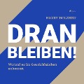 Cover-Bild zum Titel 'Dran bleiben! - Worauf es im Geschäftsleben ankommt (Ungekürzt)' von 'Harry Holzheu'