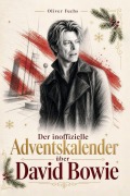 Cover-Bild zum Titel 'Der inoffizielle Adventskalender über David Bowie' von 'Oliver Fuchs'