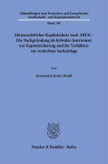Cover-Bild zum Titel 'Aktienrechtlicher Kapitalschutz nach ARUG - Die Nachgründung als hybrides Instrument zur Kapitalsicherung und ihr Verhältnis zur verdeckten Sacheinlage.' von 'Konstantin Justus Krahl'