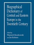 Cover-Bild zum Titel 'Biographical Dictionary of Central and Eastern Europe in the Twentieth Century' von 'Wojciech Roszkowski, Jan Kofman'
