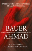 Cover-Bild zum Titel 'BAUER AHMAD - ein österreichischer Heimatroman' von 'Bernhard Mrak, Alev Irmak'