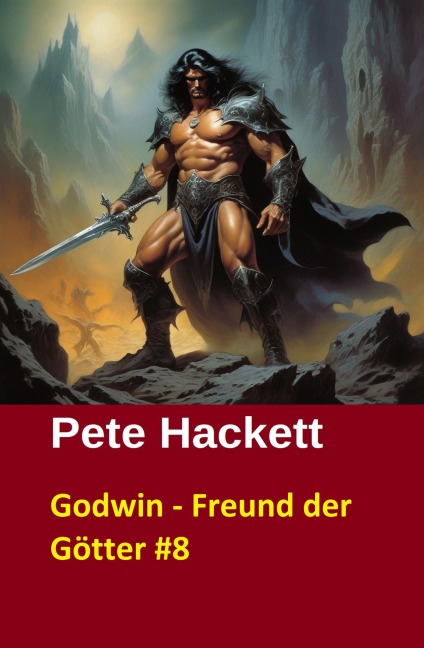 Godwin - Freund der Götter #8 - Pete Hackett