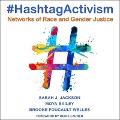 #Hashtagactivism: Networks of Race and Gender Justice - Moya Bailey
