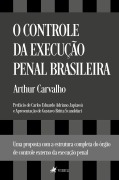 O Controle da Execução Penal Brasileira - Arthur Carvalho