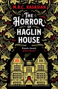 Cover-Bild zum Titel 'The Horror of Haglin House' von 'M. R. C. Kasasian'