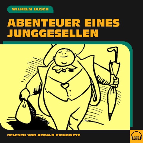 Abenteuer eines Junggesellen - Wilhelm Busch