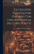 Cover-Bild zum Titel 'Gli Illustri Viaggiatori Italiani Con Una Antologia Dei Loro Scritti' von 'Pietro Amat Di S Filippo'